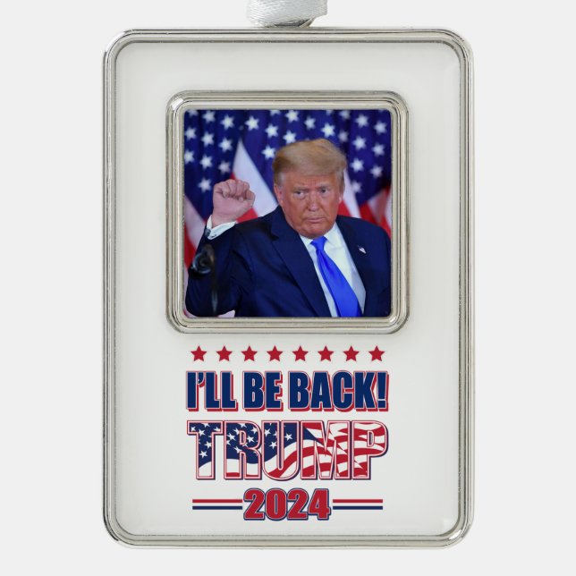 Trump 2024 Ill Be Back Silver Plated Framed Ornament (Front)