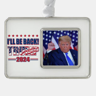 Trump 2024 I'll Be Back Silver Plated Framed Ornament