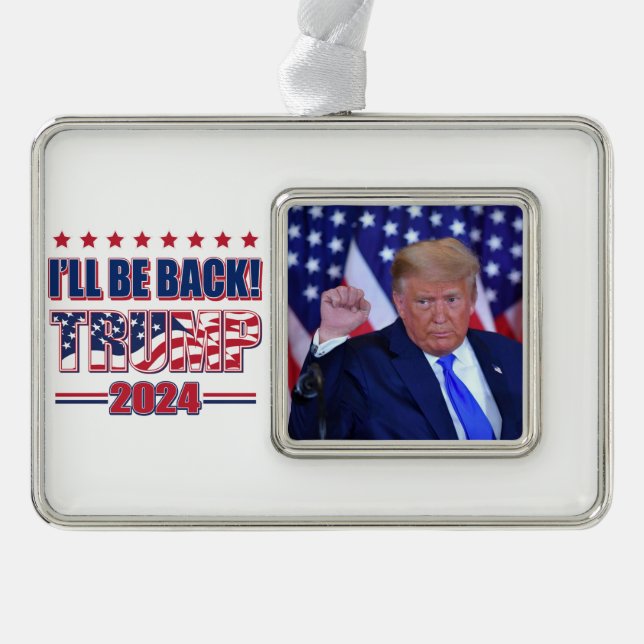 Trump 2024 I'll Be Back Silver Plated Framed Ornament (Front)