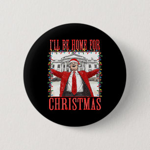 Trump 2024 I'll Be Home For Christmas Daddys Home 6 Cm Round Badge
