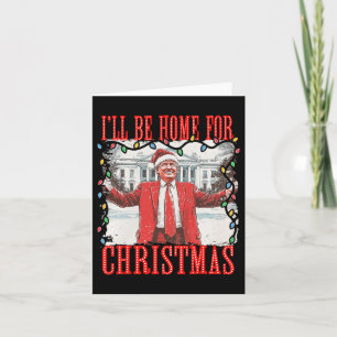 Trump 2024 I'll Be Home For Christmas Daddys Home  Card