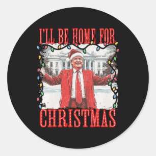 Trump 2024 I'll Be Home For Christmas Daddys Home  Classic Round Sticker