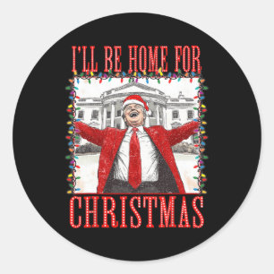 Trump 2024 I'll Be Home For Christmas Daddys Home  Classic Round Sticker