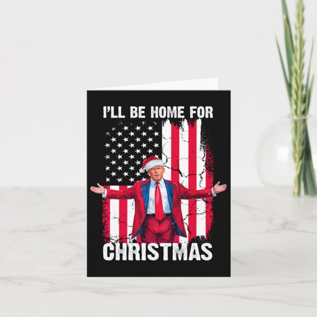 Trump 2024 I'll Be Home For Christmas Funny Trump  Card (Front)