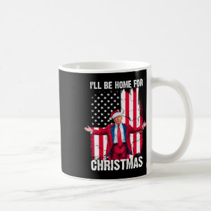 Trump 2024 I'll Be Home For Christmas Funny Trump Coffee Mug