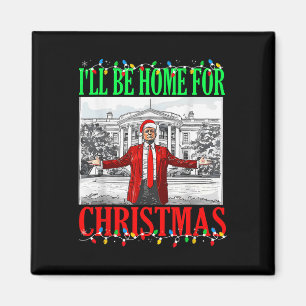Trump 2024 I'll Be Home For Christmas Funny Trump Magnet