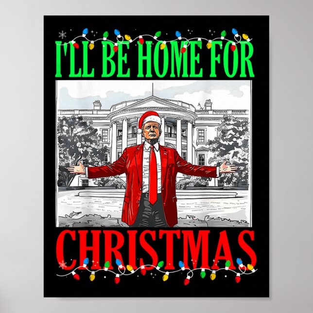 Trump 2024 I'll Be Home For Christmas Funny Trump  Poster (Front)