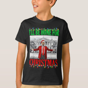 Trump 2024 I'll Be Home For Christmas Funny Trump  T-Shirt