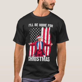 Trump 2024 I'll Be Home For Christmas Funny Trump T-Shirt