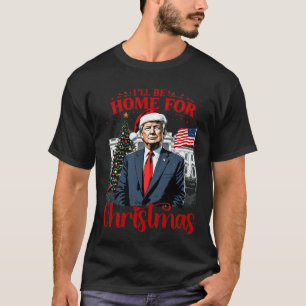 Trump 2024 I'Ll Be Home For Christmas Santa Funny T-Shirt
