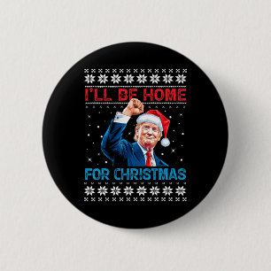 Trump 2024 I'll Be Home For Christmas Santa Xmas S 6 Cm Round Badge