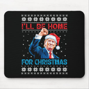 Trump 2024 I'll Be Home For Christmas Santa Xmas S Mouse Pad
