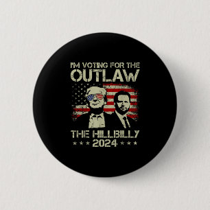 Trump 2024 - Im Voting For The Outlaw And The Hill 6 Cm Round Badge