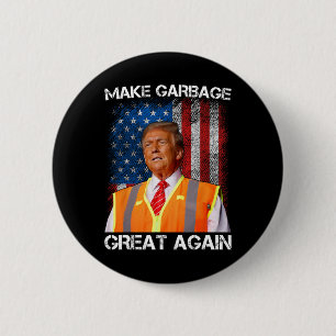 Trump 2024 Make Garbage Great Again Funny For Trum 6 Cm Round Badge