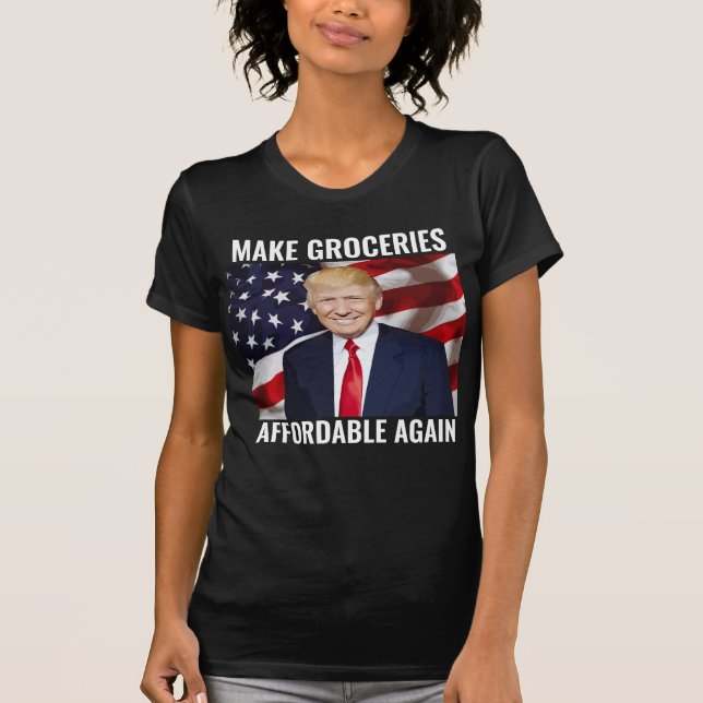 TRUMP 2024 MAKE GROCERIES AFFORDABLE AGAIN  T-Shirt (Front)