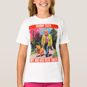 TRUMP 2024 MY DOG HAS BEEN TAKEN T-Shirt