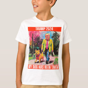 TRUMP 2024 MY DOG HAS BEEN TAKEN T-Shirt