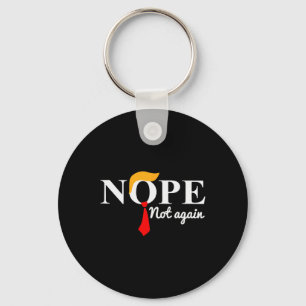 Trump 2024 Nope Not Again Funny Trump Key Ring