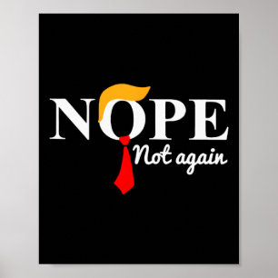 Trump 2024 Nope Not Again Funny Trump  Poster