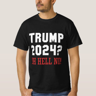 Trump 2024 Oh Hell No T-Shirt