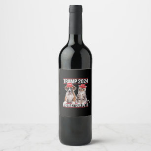 Trump 2024 Protect Our Pets Cat Dogs MAGA Wine Label