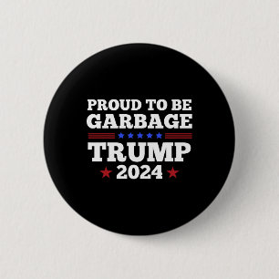 Trump 2024 Proud To Be Garbage Presidential Electi 6 Cm Round Badge