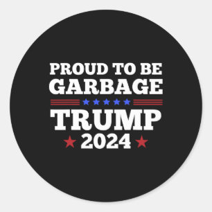 Trump 2024 Proud To Be Garbage Presidential Electi Classic Round Sticker