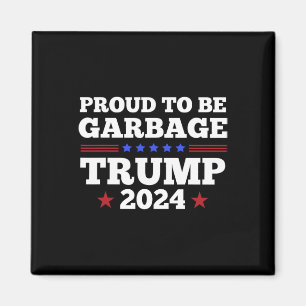 Trump 2024 Proud To Be Garbage Presidential Electi Magnet
