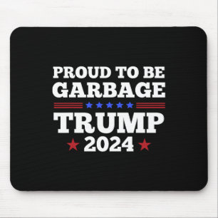 Trump 2024 Proud To Be Garbage Presidential Electi Mouse Pad