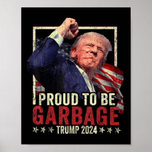 Trump 2024 Proud To Be Garbage Vote Trump Presiden Poster