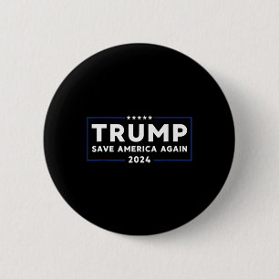 Trump 2024 Save America Save America Again Trump  6 Cm Round Badge