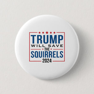 Trump 2024 Save The Squirrels Trump  6 Cm Round Badge