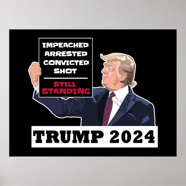 Trump 2024 Still Standing President Election USA  Poster (Front)