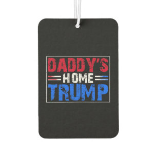 Trump 2024 Take America Back Daddy's Home Car Air Freshener