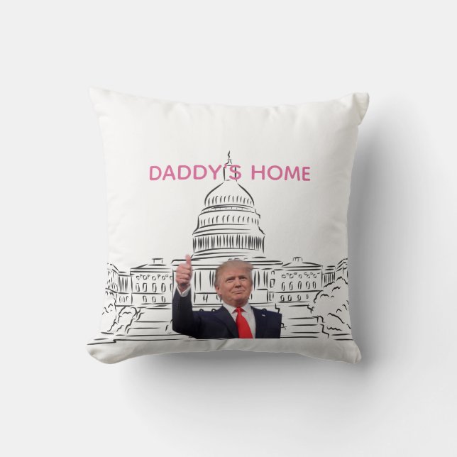 Trump 2024 Take America Back Daddy's Home  Cushion (Front)
