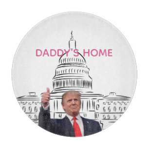 Trump 2024 Take America Back Daddy's Home Cutting Board