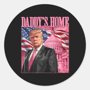 Trump 2024 Take America Back Daddys Home Trump Pin Classic Round Sticker