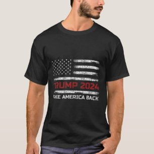 Trump 2024 Take America Back Election Patriotic Fl T-Shirt