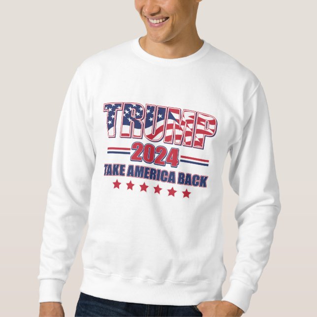 Trump 2024 Take America Back Sweatshirt (Front)