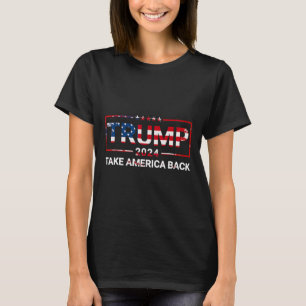 Trump 2024 Take America Back Us Flag 4th Of July T-Shirt