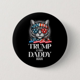 Trump 2024 Take America Byck Trump Is Your Daddy A 6 Cm Round Badge