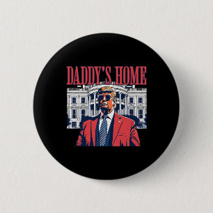 Trump 2024 Take America Ck Daddy's Home Trump  6 Cm Round Badge