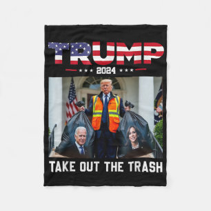 Trump 2024 Take Out The Trash Funny Trump Garbage  Fleece Blanket