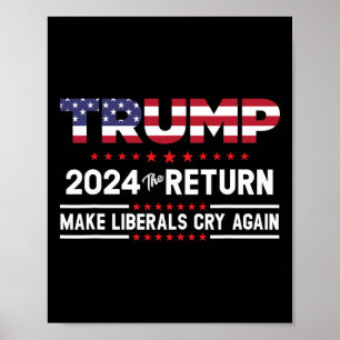 Trump 2024 The Return - Make Liberals Cry Again Poster