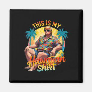 Trump 2024 This My Hawaiian Shirt Luau Costume Par Magnet