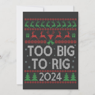 Trump 2024 Too Big To Rig Funny Ugly Xmas Sweater Invitation