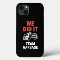 Trump 2024 Truck Garbage We Did It Team Garbage
