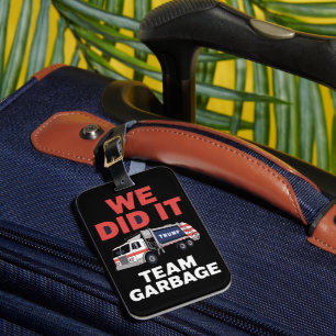 Trump 2024 Truck Garbage We Did It Team Garbage Luggage Tag