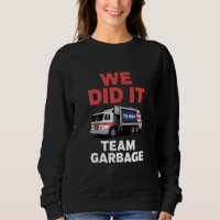 Trump 2024 Truck Garbage We Did It Team Garbage