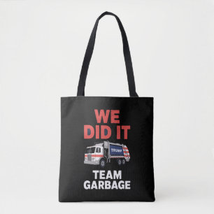 Trump 2024 Truck Garbage We Did It Team Garbage  Tote Bag